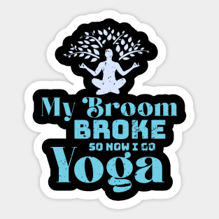 My broom broke so now i go yoga Sticker